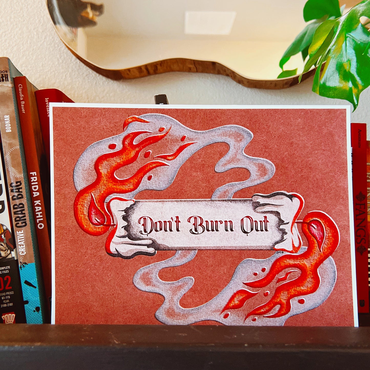 Don't Burn Out Art Print - Multiple Size Options