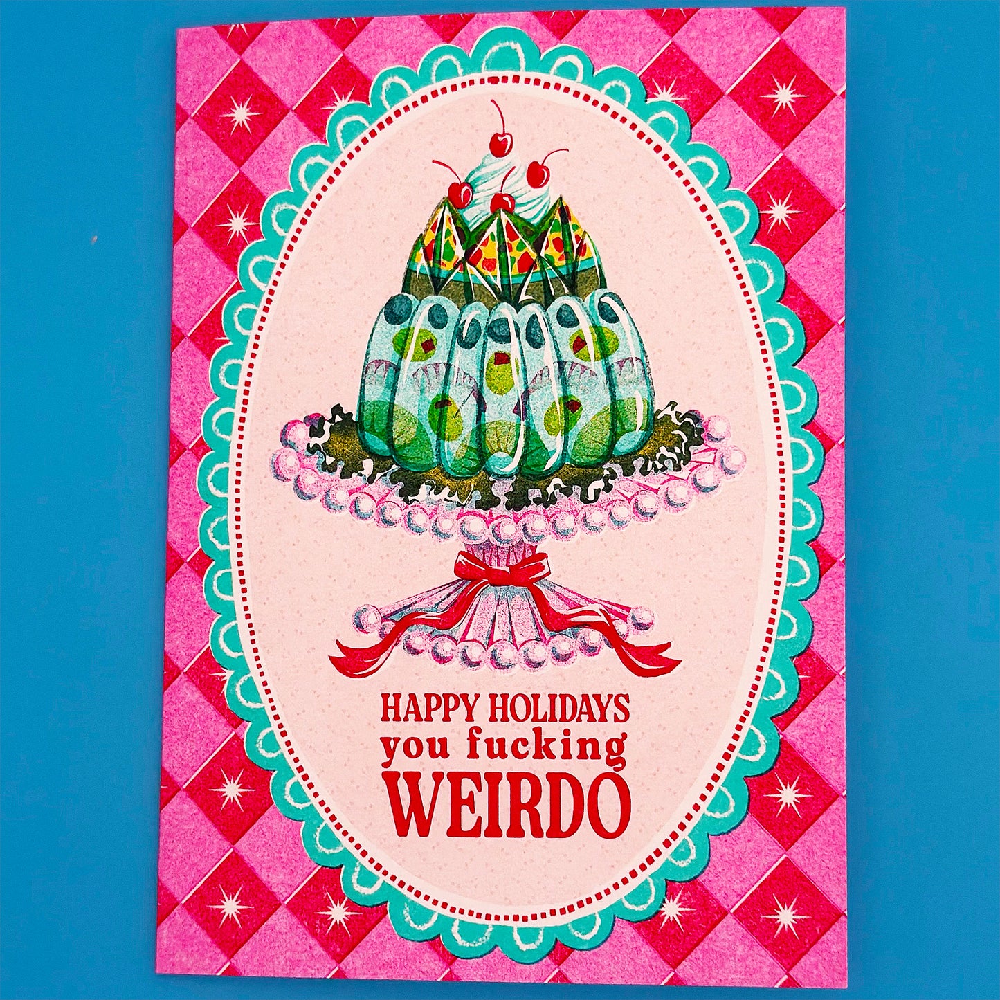 Happy Holidays You Fucking Weirdo - Greeting Card