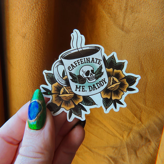 Caffeinate Me, Daddy - Sticker