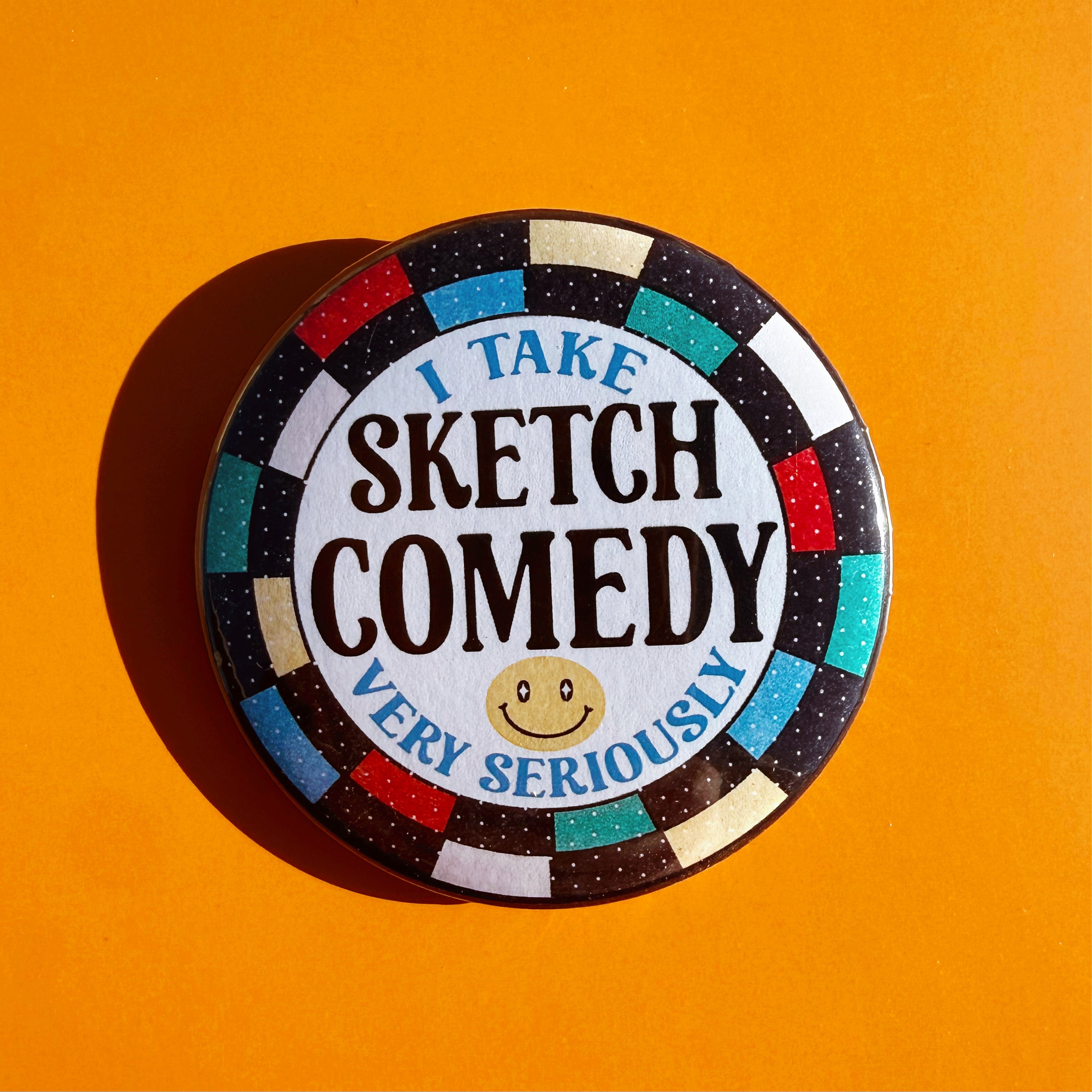 I Take Sketch Comedy Very Seriously Button – Chaos magic Studio