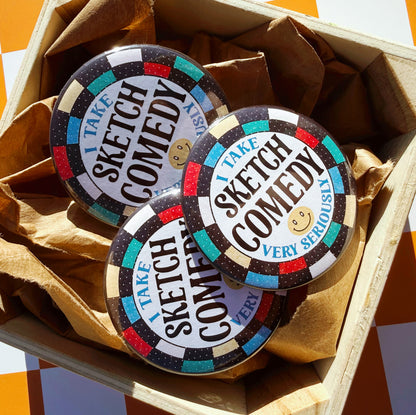 I Take Sketch Comedy Very Seriously Button