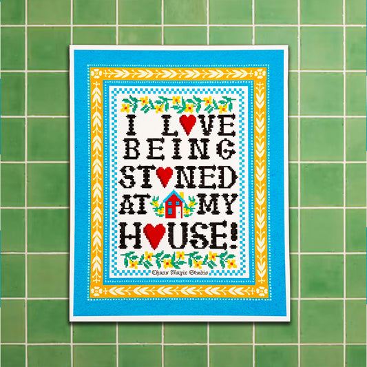 Stoned At My House 8x10 Art Print