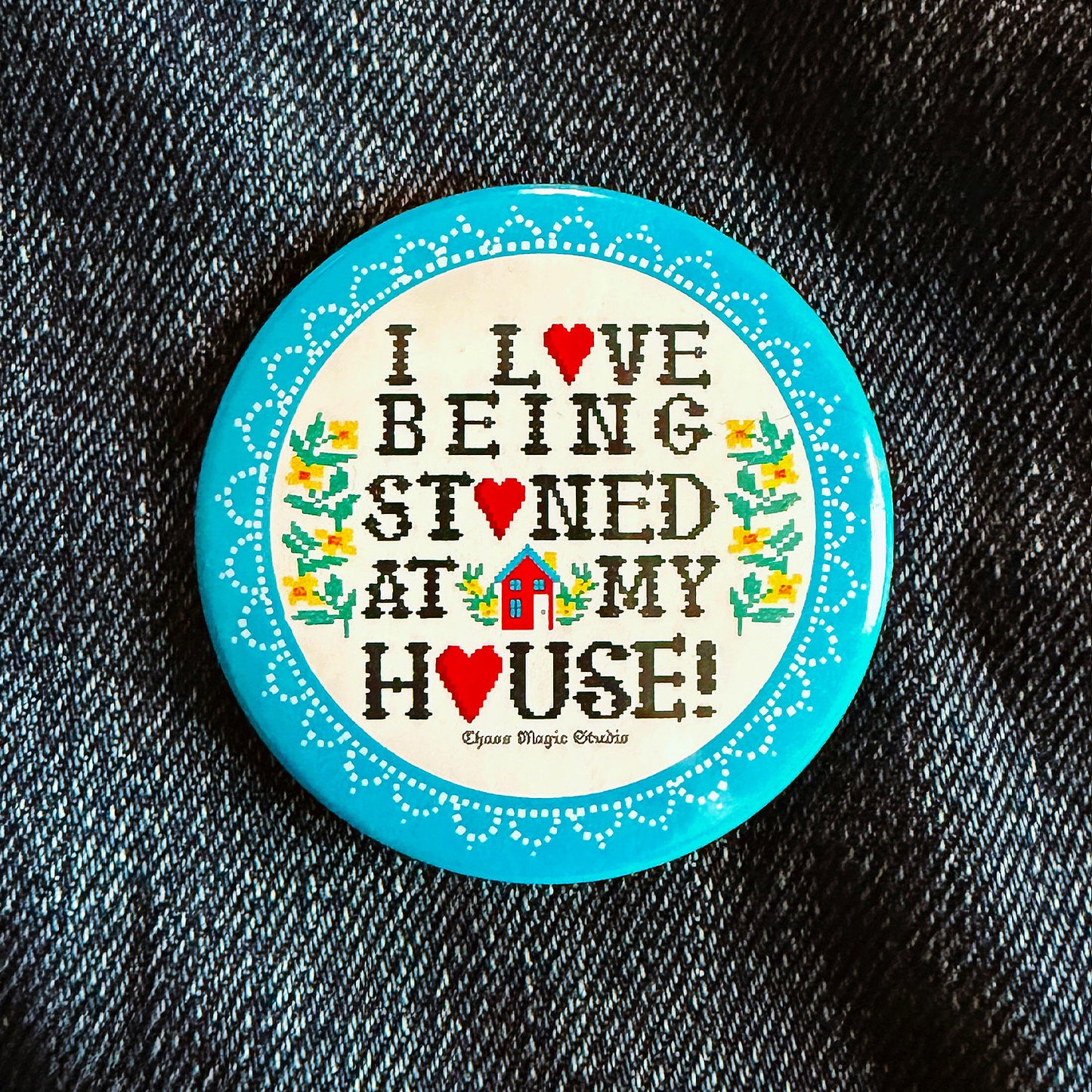 Stoned At My House Button