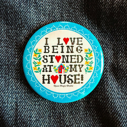 Stoned At My House Button