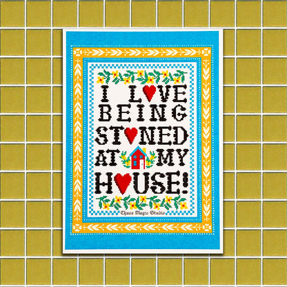 Stoned At My House Mini Print