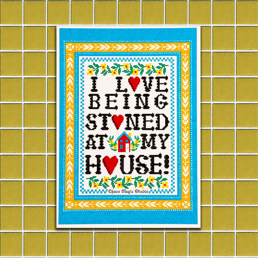 Stoned At My House Mini Print