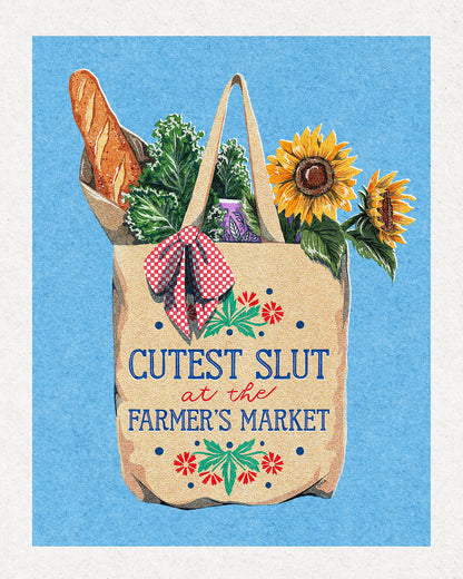 Cutest Slut At The Farmers Market Print - Multiple Size Options