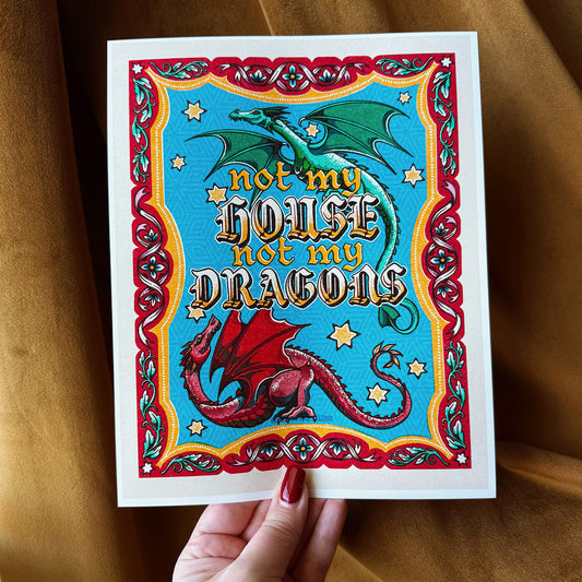 Not My House, Not My Dragons Art Print - Multiple Sizes