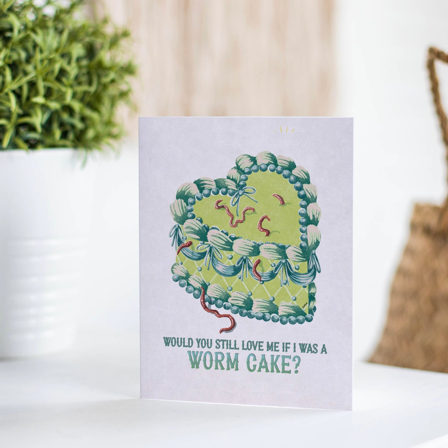 Would You Still Love Me if I Was a Worm Cake? - greeting card